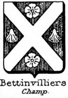 Bettinvilliers Coat of Arms / Family Crest 0