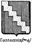 Cantecroix Coat of Arms / Family Crest 0